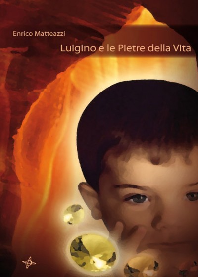 Luigino e le pietre della Vita - Enrico Matteazzi
