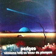 PERIGEO - ABBIAMO TUTTI UN BLUES DA PIANGERE