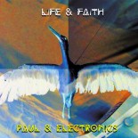 PAUL & ELECTRONICS - Life & Faith - Nerocromo music 2015