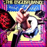 ENGLISH BAND - WHAT YOU NEED
